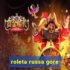 roleta russa gore